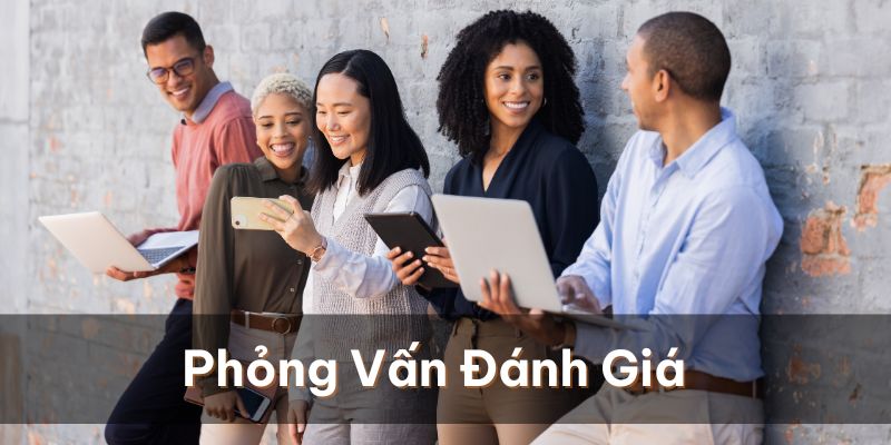 Tuyển Dụng 789Bet Lương Cao, Phúc Lợi Tốt Và Chuyên Nghiệp Bước phỏng vấn để đánh giá năng lực ứng viên