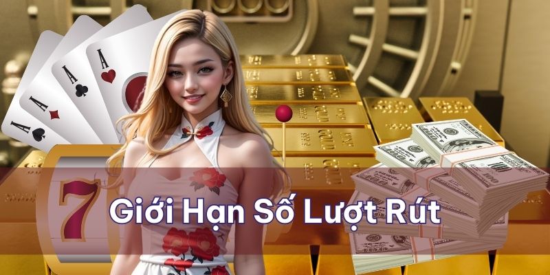 Cẩm Nang Rút Tiền 789Bet - Bí Kíp Thao Tác Suôn Sẻ Nhà cái giới hạn số lượt rút tiền trong mỗi ngày đối với người chơi