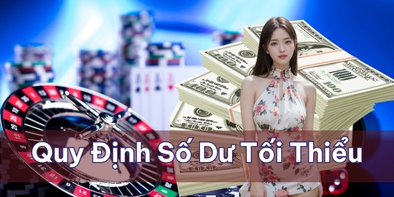 Cẩm Nang Rút Tiền 789Bet - Bí Kíp Thao Tác Suôn Sẻ Không đáp ứng đủ quy định số dư tối thiểu sẽ không thể rút tiền